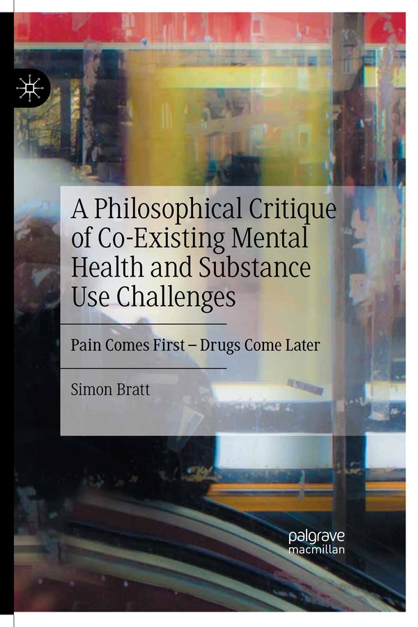 Front cover of A Philosophical Critique of Co-Existing Mental Health and Substance Use Challenges by Simon Bratt, Palgrave Macmillan